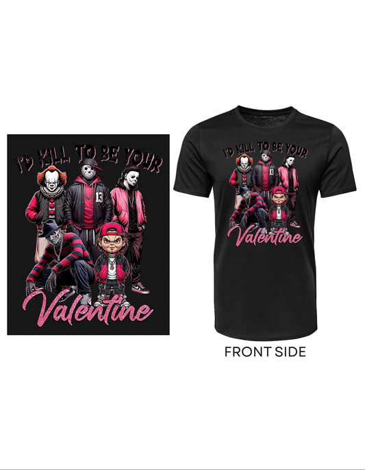 I'd Kill To Be Your Valentine T-Shirt